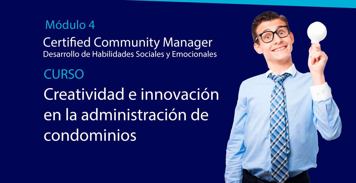 M&oacute;dulo 4: Creatividad e innovaci&oacute;n en la administraci&oacute;n de condominios